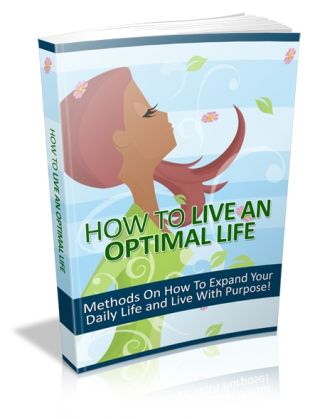 How To Live An Optimal Life (image for) How To Live An Optimal Life