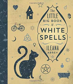 Little Big Book of White Spells by Ileana Abrev (image for) Little Big Book of White Spells by Ileana Abrev