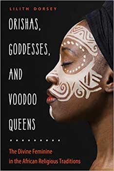 Orishas, Goddess, & Voodoo Queens by Lilith Dorsey (image for) Orishas, Goddess, & Voodoo Queens by Lilith Dorsey