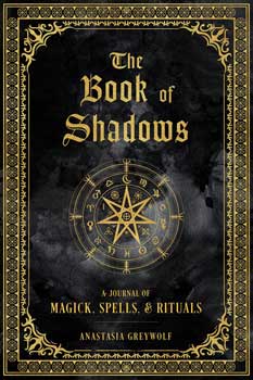 Book of shadows, Magick, Spells & Rituals (hc) by Anastasia Greywolf (image for) Book of shadows, Magick, Spells & Rituals (hc) by Anastasia Greywolf