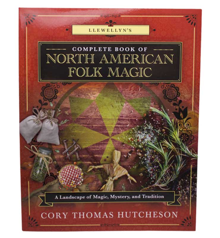 Complete Book of North American Folk Magic by Cory Thomas Hutcheson (image for) Complete Book of North American Folk Magic by Cory Thomas Hutcheson