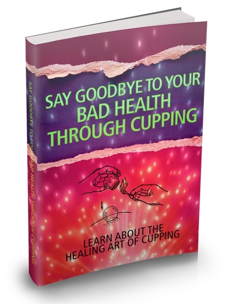 Say Goodbye To Your Bad Health Through Cupping (image for) Say Goodbye To Your Bad Health Through Cupping