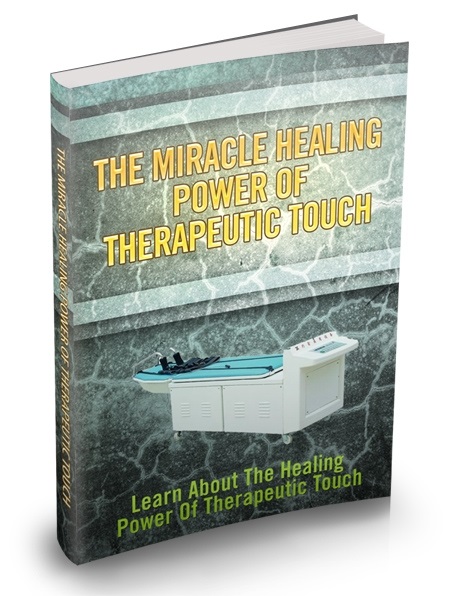 The Miracle Healing Power of Therapeutic Touch (image for) The Miracle Healing Power of Therapeutic Touch