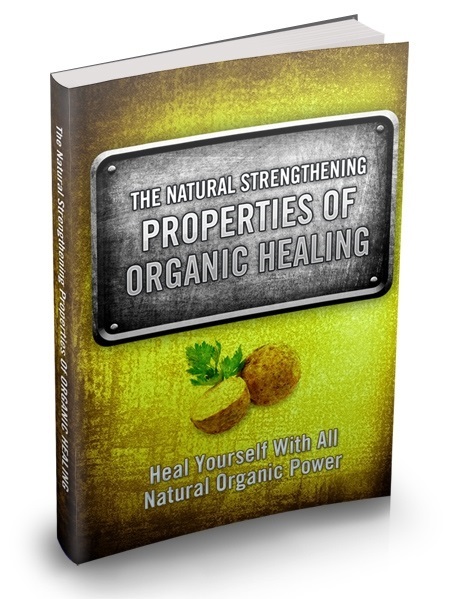 The Natural Strengthening Properties of Organic Healing (image for) The Natural Strengthening Properties of Organic Healing